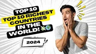 Top 10 Richest Countries in the World!  💸🌍
