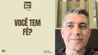 VOCÊ TEM FÉ? | BOM DIA COM ORAÇÃO | Pr. Josué Valandro Jr.