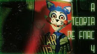 A TEORIA DE FIVE NIGHTS AT CANDYS'S 4