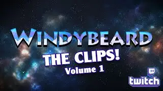 WIndybeard Twitch Stream - Clip compilation #1