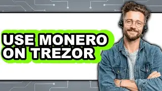 How to Use Monero on Trezor (Easy Method)