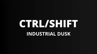 CTRL/SHIFT – Industrial Dusk (Techno House)