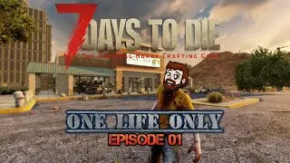 7 Days to Die - One Life Only episode 01