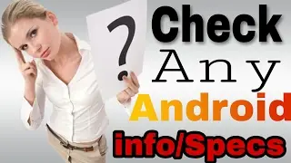 How To Check Complete System Specification / Properties / info On Android Mobile Phone Without ROOT