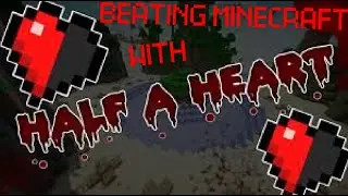Can we beat Minecraft with only half a heart???