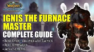 Ignis the Furnace Master - Ulduar Boss Guide and Achievements WOTLK Classic