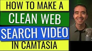 How to Make a Clean Web Search Video in Camtasia