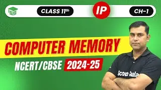 Computer Memory - Computer System | Class 11 Informatics Practices (IP) cbse