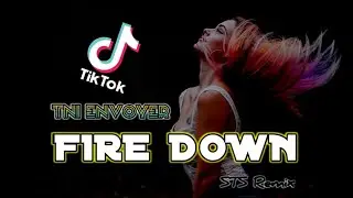 TIKTOK SONG 🌴 FIRE DOWN X TNI ENVOYER ( STS Remix ) 2020