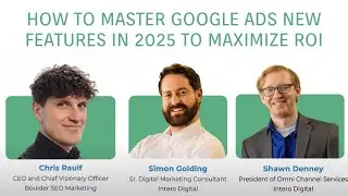 How to Master Google Ads New Features in 2025 to Maximize ROI
