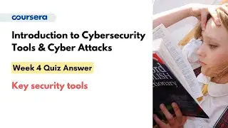 Introduction to Cybersecurity Tools & Cyber Attacks Week 4 Quiz Answer | Key security tools
