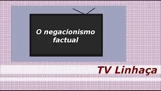 TV LINHAÇA - O NEGACIONISMO FACTUAL