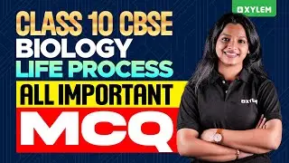 Class 10 CBSE Biology | Life Process - All Important MCQ | Xylem Class 10 CBSE