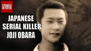 Japanese Serial Killer Who Raped 400 Women - Joji Obara | Crime Reports 911