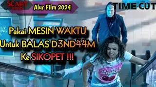 KEMBALI KEMASA LALU, UNTUK MENGHENTIKAN PEMB4NT44IAN YANG DI LAKUAKAN SIKOPET‼️Alur Cerita 2024