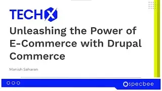 Driving E-Commerce Revenue Success with #Drupal Commerce  | TECHX | SPECBEE