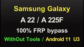 Samsung Galaxy A22 / A225F FRP bypass Android 11 U3 New Method WithOut Tools