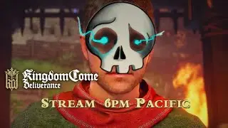 [KC:D] First time playing Kingdom Come: Deliverance!  Come and hangout!