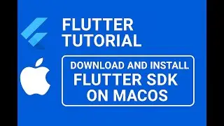 Flutter Tutorial 05 : Download and Install Flutter SDK on MacOS