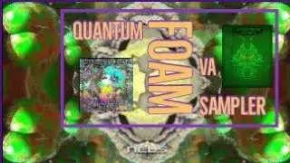 QUANTUM FOAM VA 4K HD! 21 Track Sampler (90 sec clips) https://bit.ly/BANDCAMP_QUANTUM-FOAM