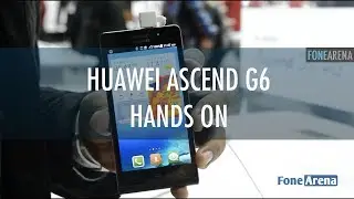 Huawei Ascend G6 Hands On