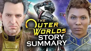 The Outer Worlds - Story So Far (What You Need to Know to Play The Outer Worlds 2!)