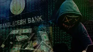 The Bangladesh Bank Heist: A Tale of the $81 Million Cyber Robbery