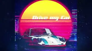 Drive My Car - Synthwave Retrowave Chillwave Mix 2022