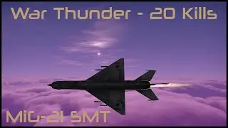 WT - 20 Kills: MiG-21 SMT
