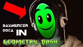 I WRITE BASSHUNTER DOTA IN GEOMETRY DASH 2.2
