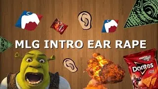 MLG INTRO EAR RAPE