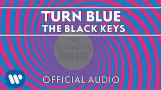 The Black Keys - Turn Blue [Official Audio]