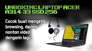 ✅ Unboxing Acer A314-33 SSD 256GB cocok buat mengetik browsing daring