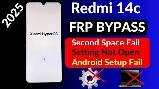 Redmi 14c HyperOS Frp Bypass 2025 - Second Space Fail || Xiaomi HyperOS 14c Google Account Bypass