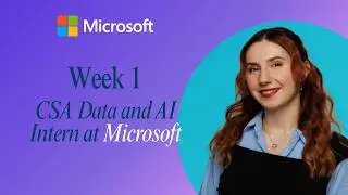 First week as a Cloud Solution Architect Intern at Microsoft