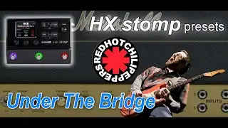 Red Hot Chili Peppers-Under the Bridge-HX Stomp preset