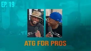 ATG Podcast #19 | ATG for Pros