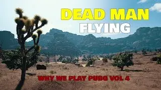 Dead Man Flying || PUBG || Why we play PUBG Vol 4 ||