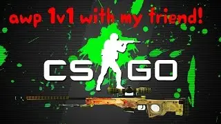 Awp 1v1 with my friend!