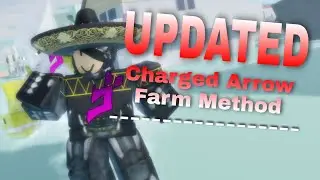 [Stand Upright Rebooted] Updated Best Method to farm Charged Arrows!!