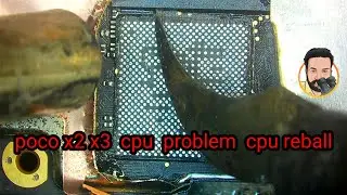 poco x2 x3  cpu  problem  cpu reball