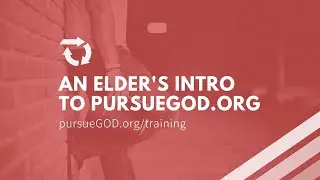 An Elder's Intro to PursueGOD Discipleship Tools