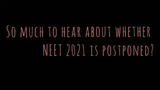 Is  Neet  2021 postponed?