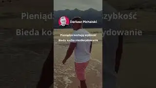 Pieniądze kochają szybkość Bieda kocha niezdecydowanie