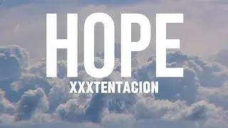 Hope - Xxxtentacion (RIP Man🕊️)