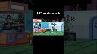 POV: You play Genshin Impact 