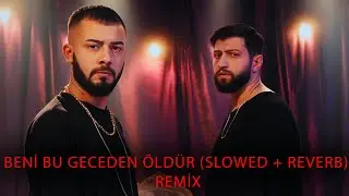 Beni Bu Geceden Öldür Remix - (Burak Bulut & Kurtuluş Kuş) |Slowed|