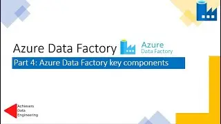 Part 4: Azure data Factory Key components | Pipeline | Activity | Data flows | Runtime