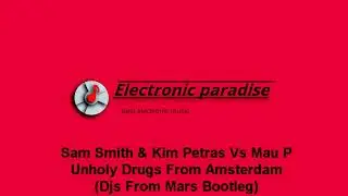Sam Smith & Kim Petras Vs Mau P - Unholy Drugs From Amsterdam (Djs From Mars Bootleg)