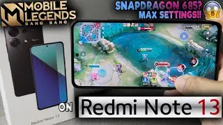 Mobile Legends: Bang Bang GAME TEST on Redmi Note 13 | SNAPDRAGON 685 MAX SETTINGS?! 😱️‍🔥